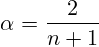 \alpha=\frac{2}{n+1}