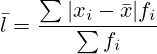 \bar{l}=\frac{\sum{|x_i-\bar{x}|f_i}}{\sum{f_i}}