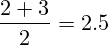 \frac{2+3}{2}=2.5