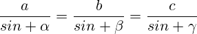 \frac{a}{sin \alpha}=\frac{b}{sin \beta}=\frac{c}{sin \gamma}