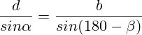 \frac{d}{sin\alpha}=\frac{b}{sin(180-\beta)}