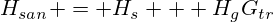 H_{san} = H_s + H_gG_{tr}