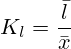 K_l=\frac{\bar{l}}{\bar{x}}