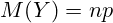 M(Y)=np