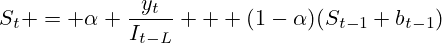 S_t = \alpha \frac{y_t}{I_{t-L}} + (1-\alpha)(S_{t-1}+b_{t-1})