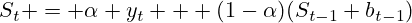 S_t = \alpha y_t + (1-\alpha)(S_{t-1}+b_{t-1})
