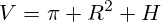 V=\pi R^2 H