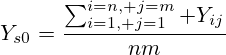 Y_{s0}=\frac{\sum_{i=1, j=1}^{i=n, j=m} Y_{ij}}{nm}