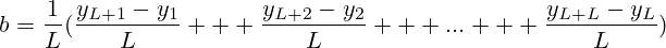 b=\frac{1}{L}(\frac{y_{L+1}-y_1}{L} + \frac{y_{L+2}-y_2}{L} + ... + \frac{y_{L+L}-y_L}{L})