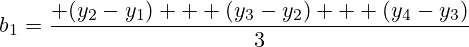 b_1=\frac{ (y_2-y_1) + (y_3-y_2) + (y_4-y_3)}{3}