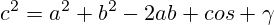 c^2=a^2+b^2-2ab cos \gamma