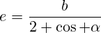 e=\frac{b}{2 \cos \alpha}