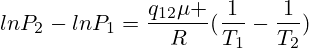 lnP_2-lnP_1=\frac{q_{12}\mu }{R}(\frac{1}{T_1}-\frac{1}{T_2})