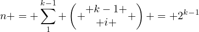 n = \sum_1^{k-1} \left( \begin{matrix} k-1 \\ i \end{matrix} \right) = 2^{k-1}