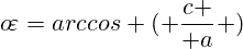 o\!\varepsilon=arccos ( {c \over a} )