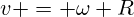 v = \omega R