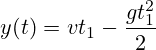 y(t)=vt_1-\frac{gt_1^2}{2}